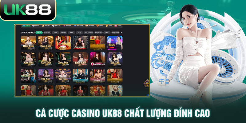 Cá cược Casino UK88 chất lượng đỉnh cao