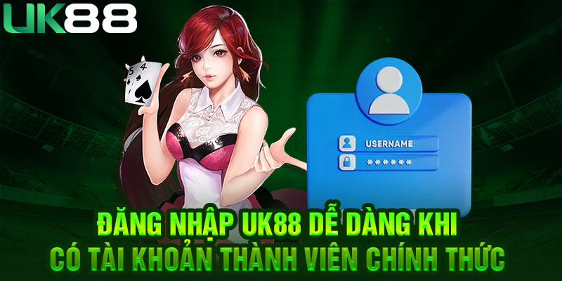 Đăng nhập UK88 dễ dàng khi có tài khoản thành viên chính thức