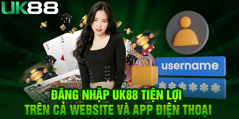 Đăng nhập UK88 tiện lợi trên cả website và app điện thoại